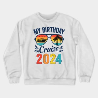 My Birthday Cruise 2024 Crewneck Sweatshirt